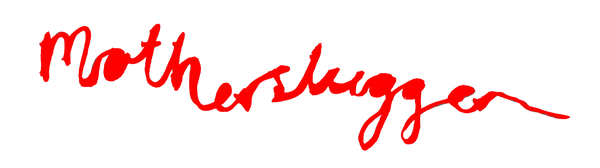 Motherslugger